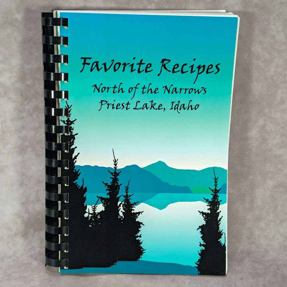 Favorite Recipes North Of The Narrows Priest Lake Idaho Cookbook 2010 Firehouse